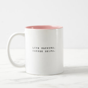 Modern Fun Trendy Typography Life Happens Saying Two-Tone Coffee Mug