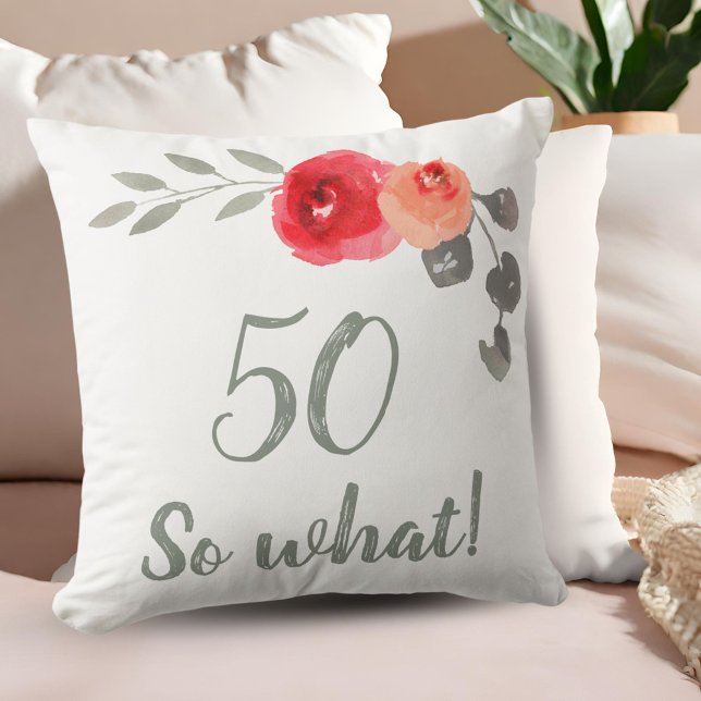Modern Funny 50 So What 50th Birthday Floral Cushion (Creator Uploaded)