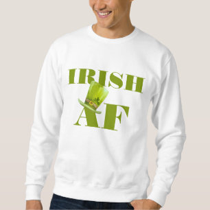 Modern Funny IRISH AF  Sweatshirt