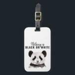 Modern Funny Panda Black And White With Quote Luggage Tag<br><div class="desc">Modern Funny Panda Black And White With Quote</div>