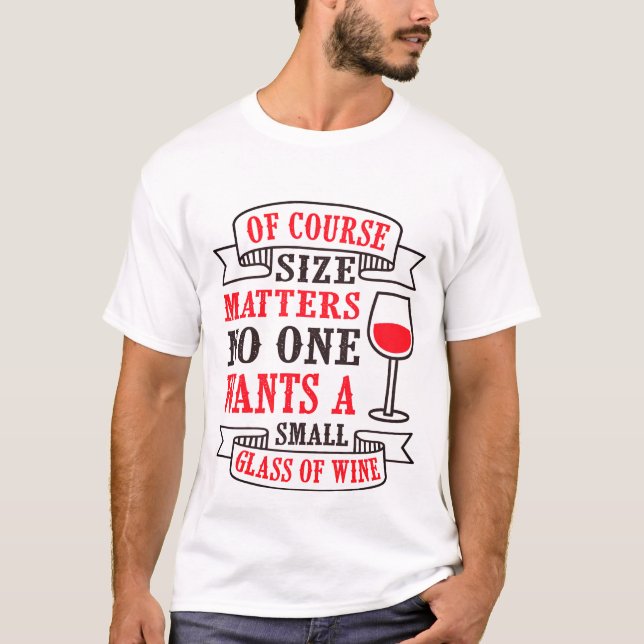 Modern Funny Wine Saying T-Shirt (Front)