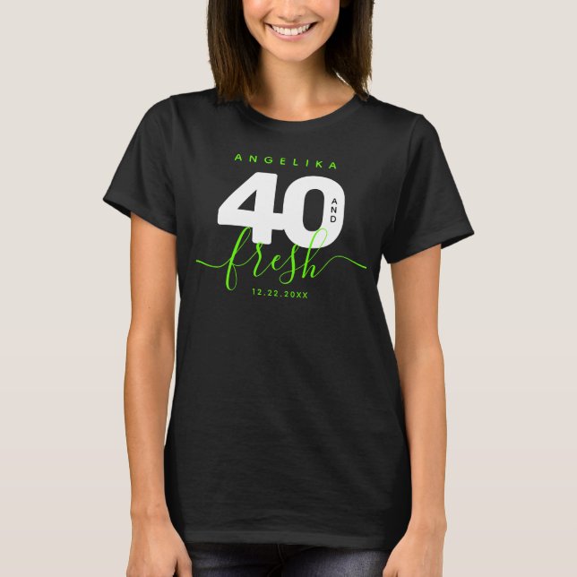 Modern Girly Bright Green 40 and Fresh T-Shirt (Front)