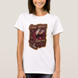 Modern Gold ONE MORE WE DRINK THEN CAN TALK Tee