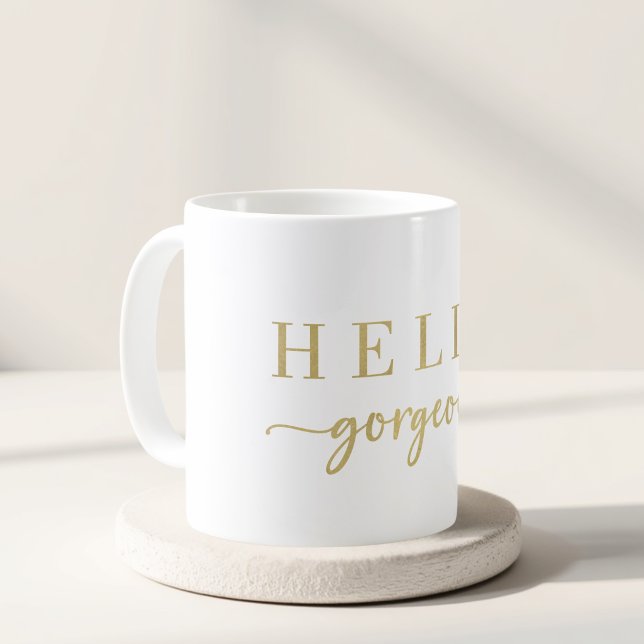 Modern Gold Script Hello Gorgeous Gift Coffee Mug (Creator Uploaded)