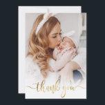 Modern Gold Script Newborn Baby Photo Thank You<br><div class="desc">Elegant Modern Gold Calligraphy Script Photo Newborn Baby Girl Thank You Card. Features a beautiful "thank you" text in a handwritten calligraphy swash tail font script in faux gold foil. At the reverse side pre-made personal message. Great for baby boy or baby girl. Easy to personalise with your baby photo...</div>