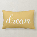 Modern Gold |White Dream Typography-  Decorative Lumbar Cushion<br><div class="desc">A modern stylish touch for your home  decor. This inspirational pillow reminds you to "dream"
The light gold pillow features the quote with dream in a modern  white typography.</div>