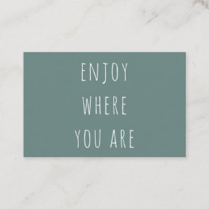 Modern Green Enjoy Where You Are Positive Quote Business Card