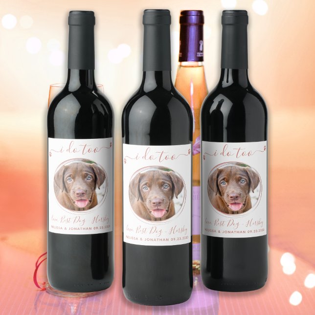 Modern I Do Too Rose Gold Pet Photo Dog Wedding  Wine Label (Creator Uploaded)