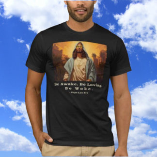 Modern Jesus – *Be Awake. Be Loving. Be Woke.*  T-Shirt