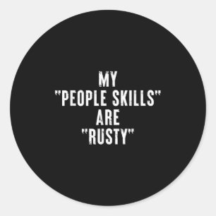 Modern Kanshawaii Quote Art Gifts My People Skills Classic Round Sticker