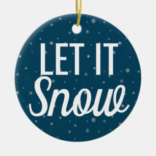 Modern let it snow blue with snowflakes ceramic ornament