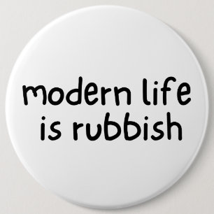Modern Life is Rubbish 6 Cm Round Badge