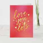 Modern Love You Lots Hand Lettered Valentine's Day Foil Greeting Card<br><div class="desc">A simple and modern Valentine's Day card featuring "love you lots" hand lettered message in gold foil, on top of a colourful red and pink background. You can add a longer message on the inside or keep it blank. The gold foil can be changed to silver foil. This card is...</div>