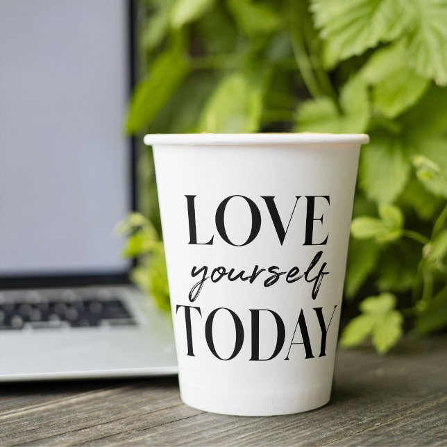 Modern Love Yourself Today Positive Quote Paper Cups (Creator Uploaded)