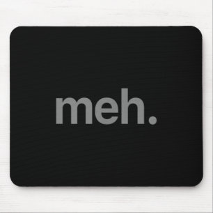 Modern Meh Phrase T Shirt - Uni Adult, Children Mouse Pad