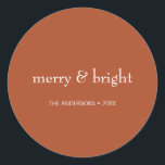 Modern Merry & Bright Terracotta Christmas Holiday Classic Round Sticker<br><div class="desc">Modern Holiday stickers featuring the words "Merry and Bright". Ideal for the holiday season for Christmas or New Year's. Personalise the custom text above. You can also change the background colour. You can find additional coordinating items in our "Modern Colourful Merry & Bright Holiday" collection.</div>