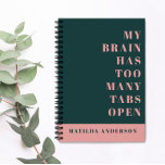 Modern minimal green and pink typography journal<br><div class="desc">Modern minimal green and pink typography journal. Funny quote my brain has too many tabs open</div>