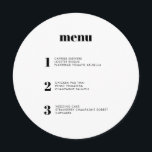 Modern Minimal Simple Round Circle Wedding Menu<br><div class="desc">This contemporary wedding menu design features the courses of your wedding meal in simple fonts and a sleek and clean design. The circle menu card certainly stands out from the crowd. Modern typography for a modern wedding. All elements are customisable - text and colours. Names and dates on the back...</div>