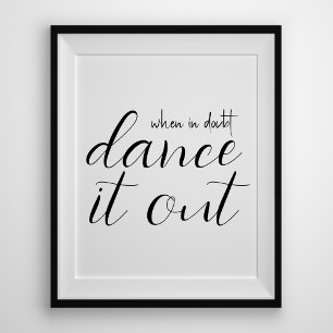 Modern Minimal When In Doubt Dance It Out Quote Poster
