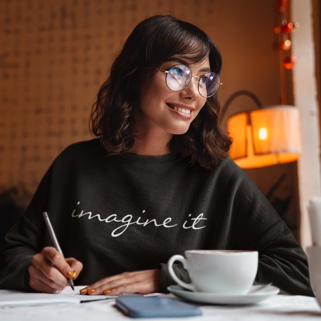 Modern Motivational Imagine It Typography Simple Sweatshirt (Creator Uploaded)