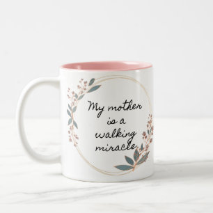 Modern My Mum is a walking Miracle Coffee Mug