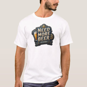 Modern NEED MORE BEER 3D Text Art T-Shirt