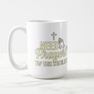 Modern Need Prayer? Tap This Shoulder Christian  Coffee Mug