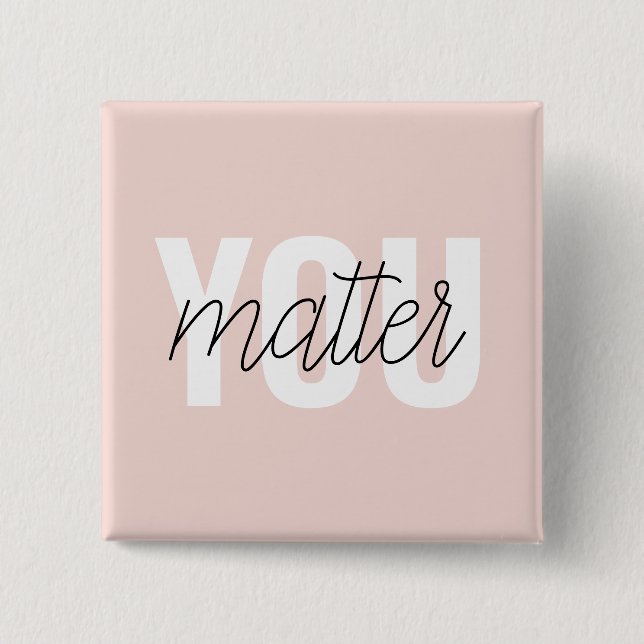Modern Pastel Pink You Matter Inspiration Quote 15 Cm Square Badge (Front)