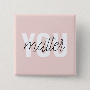 Modern Pastel Pink You Matter Inspiration Quote 15 Cm Square Badge