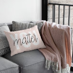 Modern Pastel Pink You Matter Inspiration Quote Decorative Cushion<br><div class="desc">Modern Pastel Pink You Matter Inspiration Quote</div>