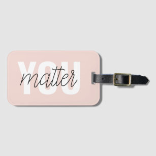 Modern Pastel Pink You Matter Inspiration Quote Luggage Tag