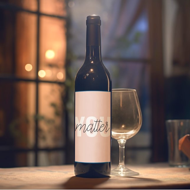 Modern Pastel Pink You Matter Inspiration Quote Wine Label (Creator Uploaded)