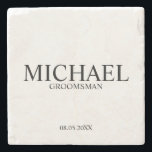 Modern Personalised Groomsman Stone Coaster<br><div class="desc">Modern Personalised Groomsman Gifts
featuring personalised groomsman's name,  title and wedding date in classic serif font style.

Also perfect for Best Man,  Father of the Bride and more.</div>