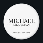 Modern Personalised Groomsman's Name and Monogram Magnet<br><div class="desc">Modern Personalised Groomsman Gifts
featuring personalised groomsman's name,  title and wedding date in black classic serif font style on white background.

Also perfect for Best Man,  Father of the Bride and more.</div>
