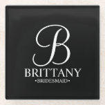 Modern Personalised Monogram and Name Bridesmaid Glass Coaster<br><div class="desc">Modern Personalised Bridesmaid Gifts
featuring personalised monogram in elegant script font style with bridesmaid's name and title in classic serif font style on black background.

Also perfect for maid of honour,  mother of the bride and more.</div>