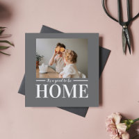 Modern Photo Grey It's good To Be Home Quote Gift