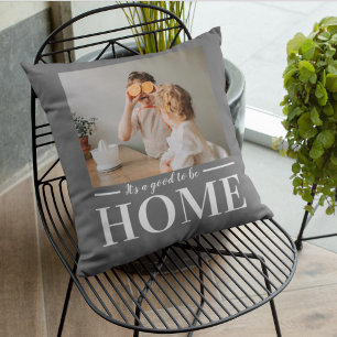Modern Photo Grey It's good To Be Home Quote Gift Cushion