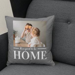 Modern Photo Grey It's good To Be Home Quote Gift Cushion