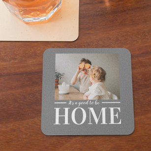 Modern Photo Grey It's good To Be Home Quote Gift Glass Coaster