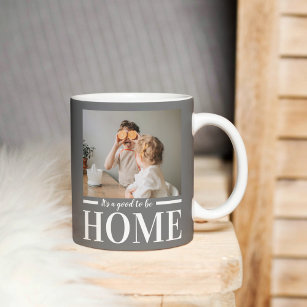 Modern Photo Grey It's good To Be Home Quote Gift Mug