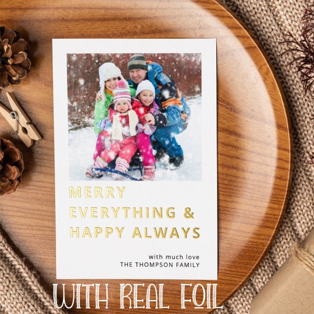 Modern Photo Merry Everything Happy Always Foil Holiday Card (Creator Uploaded)