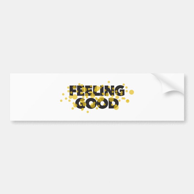 Modern, playful, cheerful design of Feeling Good Bumper Sticker (Front)