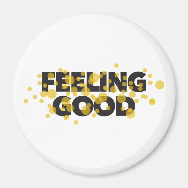 Modern, playful, cheerful design of Feeling Good Magnet (Front)