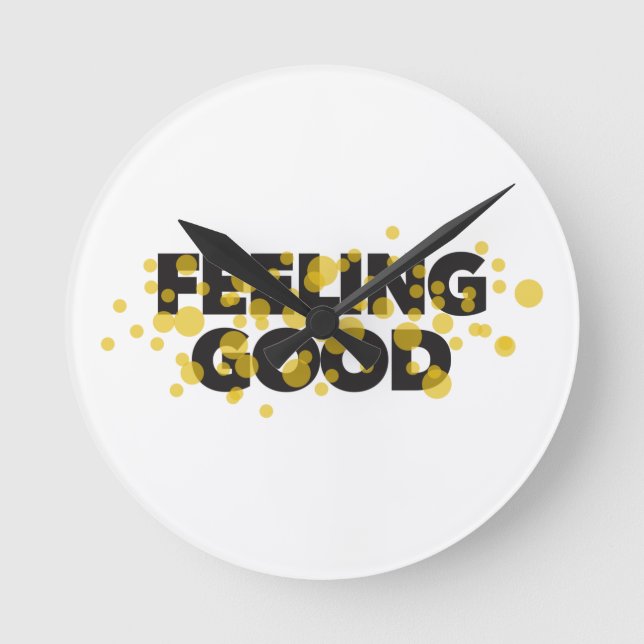 Modern, playful, cheerful design of Feeling Good Round Clock (Front)