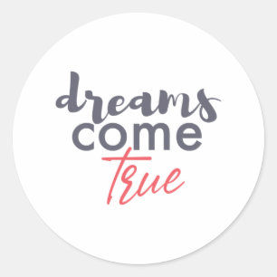 Modern playful graphic design of Dreams Come True Classic Round Sticker