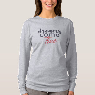 Modern playful graphic design of Dreams Come True T-Shirt
