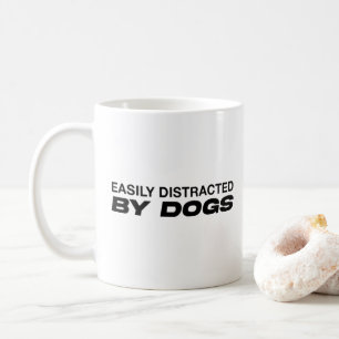 Modern Quote Easily Distracted By Dogs Mug