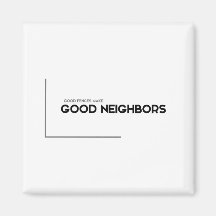 MODERN quotes: good fences, good neighbours