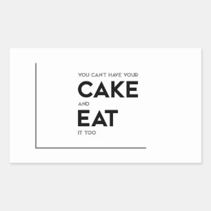 MODERN quotes: have your cake, eat it Rectangular Sticker