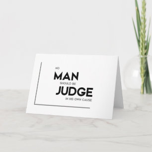 MODERN quotes: judge in his own cause Card